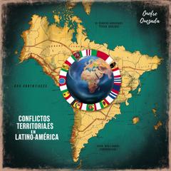 Conflictos Territoriales En Latinoamérica by Onofre Quezada audiobook