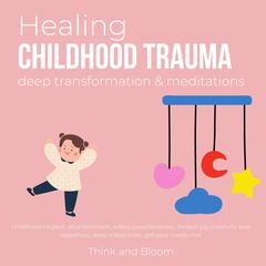 Healing Childhood Trauma Deep transformation & Meditations by Shining Mind audiobook
