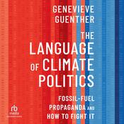 The Language of Climate Politics by  Genevieve Guenther audiobook