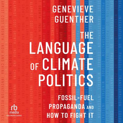 The Language of Climate Politics by Genevieve Guenther audiobook