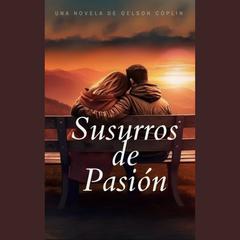 Susurros de Pasión by Gelson Coplin audiobook