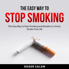 The Easy Way to Stop Smoking by Roger Salem audiobook