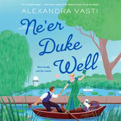 Ne'er Duke Well by Alexandra Vasti audiobook