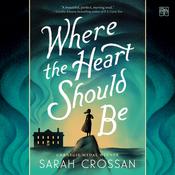 Where the Heart Should Be by  Sarah Crossan audiobook