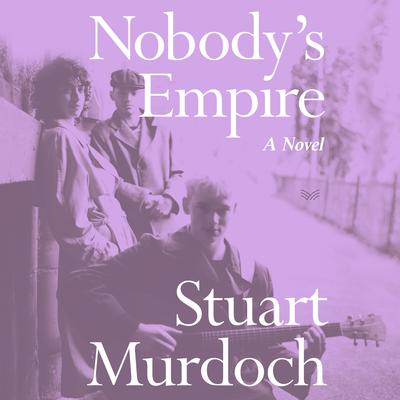 Nobody's Empire by Stuart Murdoch audiobook