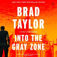 Into the Gray Zone by Brad Taylor audiobook