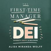 The First-Time Manager: DEI by  Alida Miranda-Wolff audiobook
