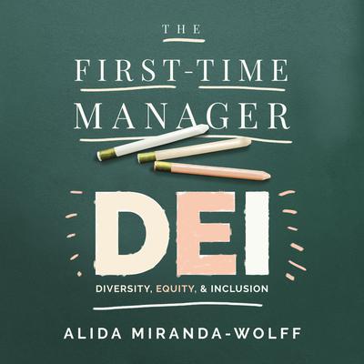 The First-Time Manager: DEI by Alida Miranda-Wolff audiobook