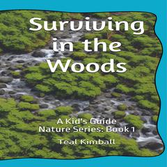 Surviving in the Woods by Teal Kimball audiobook