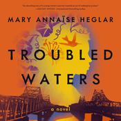 Troubled Waters by  Mary  Annaïse Heglar audiobook