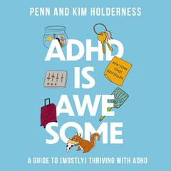 ADHD Is Awesome by Penn Holderness audiobook