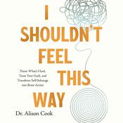 I Shouldn't Feel This Way by  Alison Cook PhD audiobook