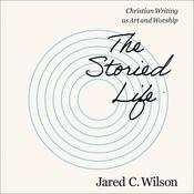 The Storied Life by  Jared C. Wilson audiobook