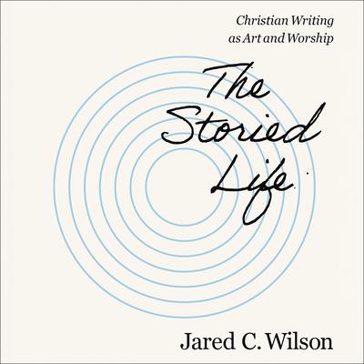 The Storied Life by Jared C. Wilson audiobook