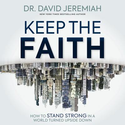 Keep the Faith by David Jeremiah audiobook