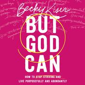 But God Can by  Becky Kiser audiobook