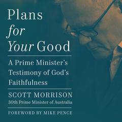 Plans for Your Good by Scott Morrison audiobook