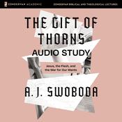 The Gift of Thorns Audio Study by  A. J. Swoboda audiobook