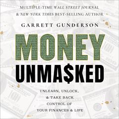 Money Unmasked by Garrett Gunderson audiobook