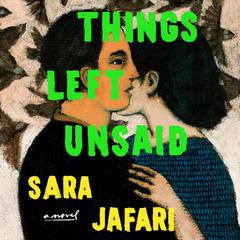 Things Left Unsaid by Sara Jafari audiobook