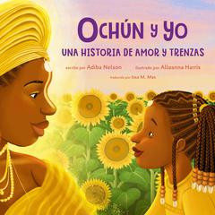 Ochún y yo: Una historia de amor y trenzas by Adiba Nelson audiobook