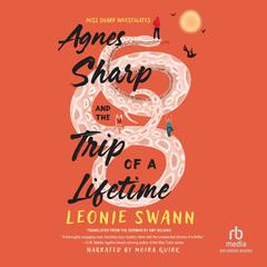 Agnes Sharp and the Trip of a Lifetime by Leonie Swann audiobook