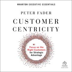 Customer Centricity by Peter Fader audiobook