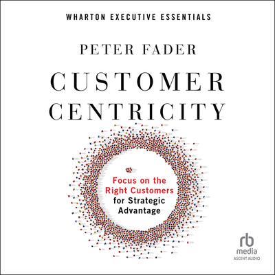 Customer Centricity by Peter Fader audiobook