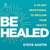 Be Healed by  Steve Austin audiobook