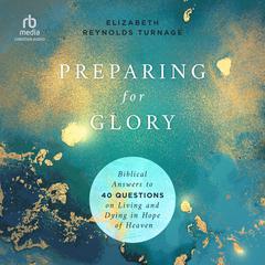 Preparing for Glory by Elizabeth Reynolds Turnage audiobook