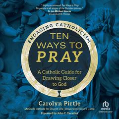 Ten Ways to Pray by Carolyn Pirtle audiobook