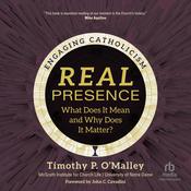 Real Presence by  McGrath Institute for Church Life audiobook