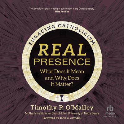 Real Presence by McGrath Institute for Church Life audiobook