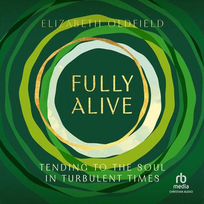 Fully Alive by Elizabeth Oldfield audiobook