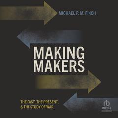 Making Makers by Michael P. M. Finch audiobook