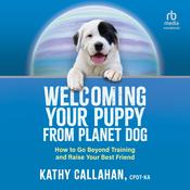Welcoming Your Puppy from Planet Dog by  Kathy Callahan audiobook