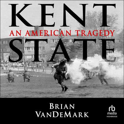 Kent State by Brian VanDeMark audiobook