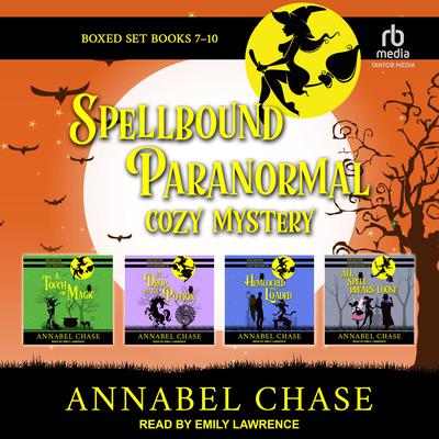 Spellbound Paranormal Cozy Mystery: Books 7-10 Boxed Set by Annabel Chase audiobook