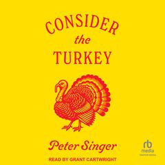 Consider the Turkey by Peter Singer audiobook
