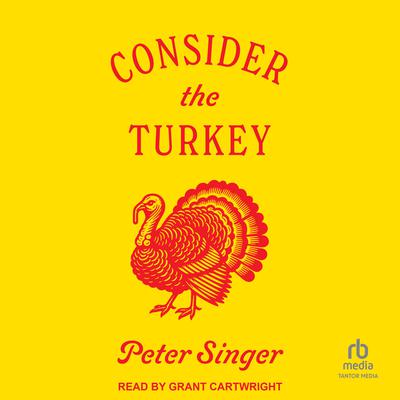 Consider the Turkey by Peter Singer audiobook
