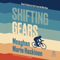 Shifting Gears by Meaghan Marie Hackinen audiobook