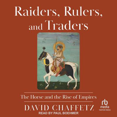 Raiders, Rulers, and Traders by David Chaffetz audiobook