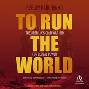 To Run The World by  Sergey Radchenko audiobook