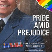 Pride Amid Prejudice by  Chief Warrant Officer Necole Belanger audiobook