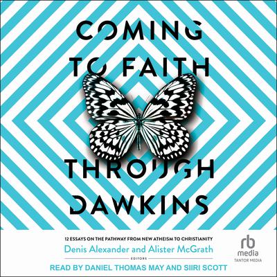 Coming to Faith Through Dawkins by Alister McGrath audiobook