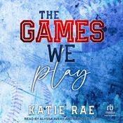 The Games We Play by  Katie Rae audiobook