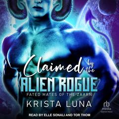 Claimed by the Alien Rogue by Krista Luna audiobook