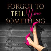 Forgot to Tell You Something by  M.L. Broome audiobook