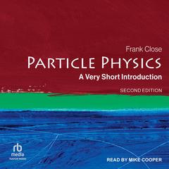 Particle Physics by Frank Close audiobook