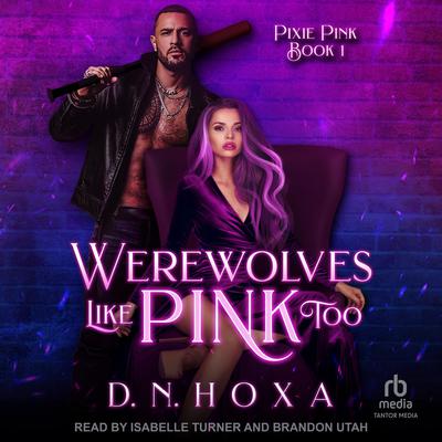 Werewolves Like Pink Too by D.N. Hoxa audiobook